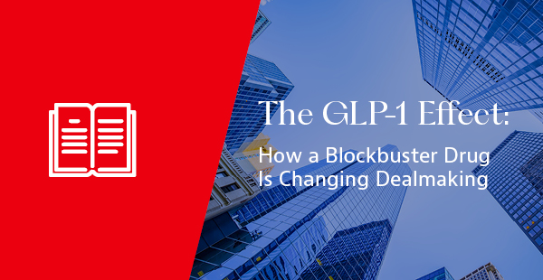 The GLP-1 Effect How a Blockbuster Drug is Changing Dealmaking