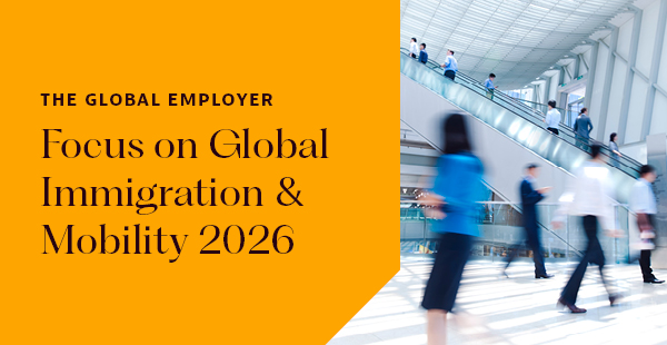 The Global Employer: Focus on Global Immigration & Mobility 2026