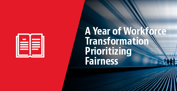 A Year of Workforce Transformation Prioritizing Fairness 