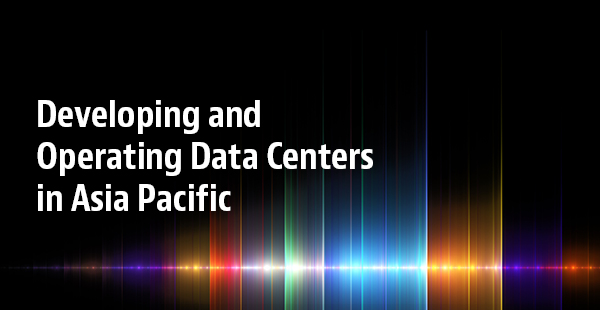 Developing and Operating Data Centers in Asia Pacific