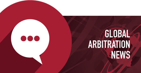 Global arbitration news spotlight